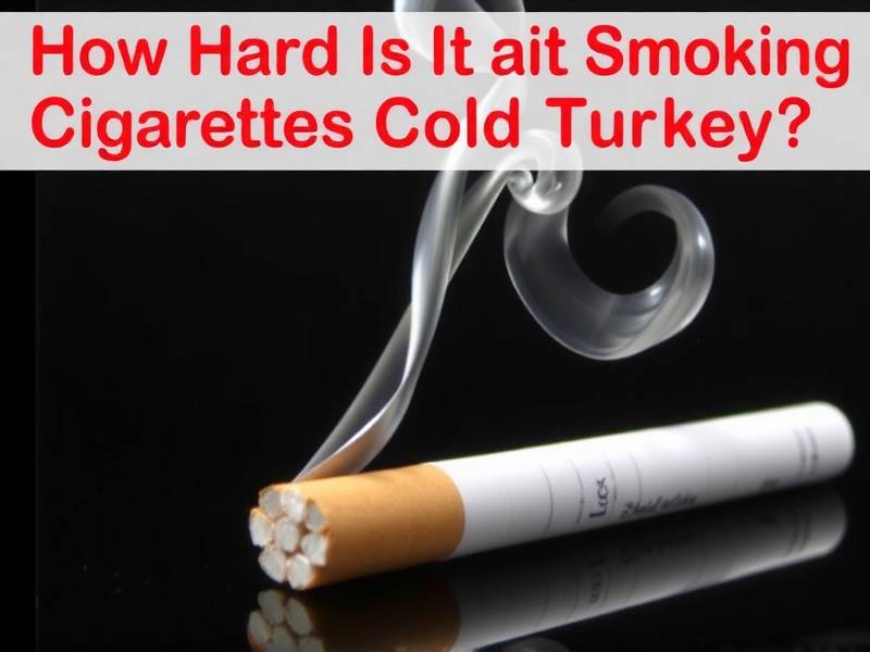 How Hard Is It to Quit Smoking Cigarettes Cold Turkey? The Truth You Need to Know