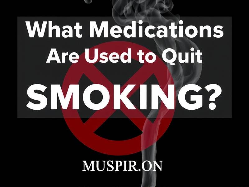 What Medications Are Used to Quit Smoking?