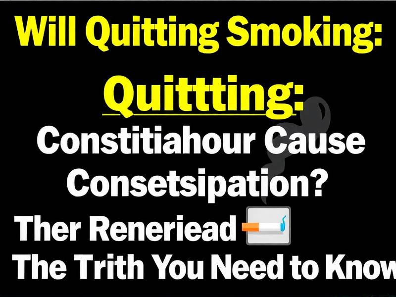 Will Quitting Smoking Cause Constipation? The Truth You Need to Know
