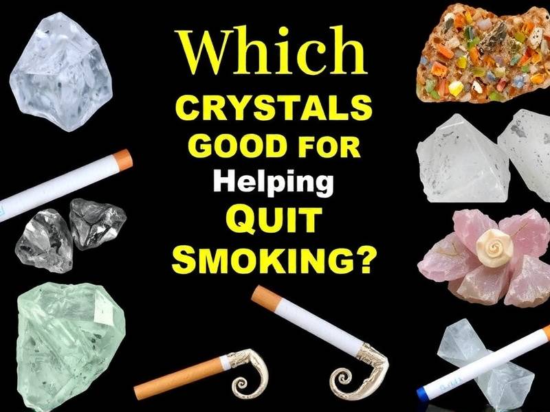Which Crystals Are Good for Helping Quit Smoking?