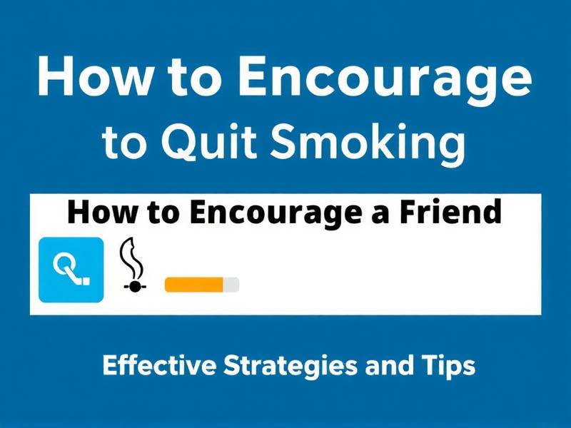 How to Encourage a Friend to Quit Smoking: Effective Strategies and Tips