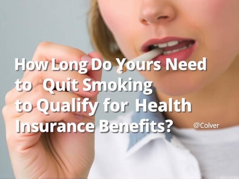 How Long Do You Need to Quit Smoking to Qualify for Health Insurance Benefits?