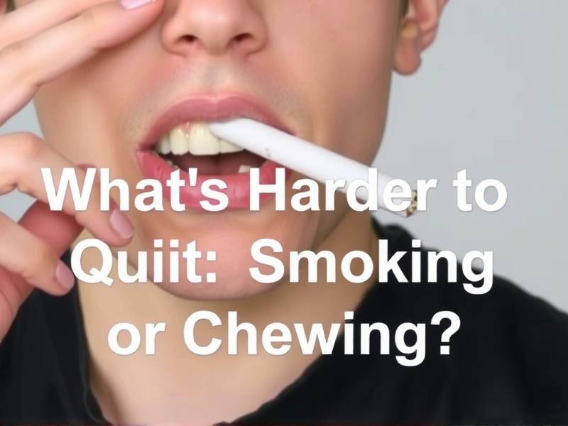 What's Harder to Quit: Smoking or Chewing?