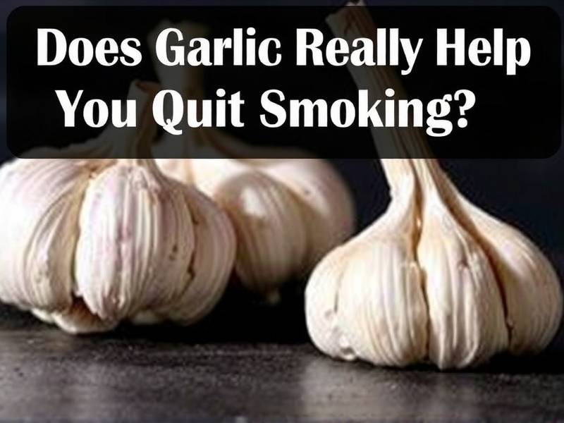 Does Garlic Really Help You Quit Smoking?(1)