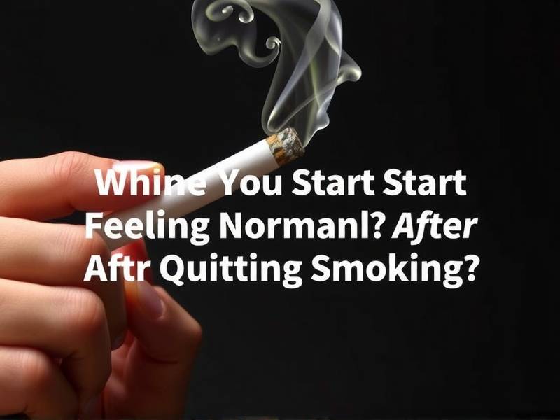 When Do You Start Feeling Normal After Quitting Smoking?