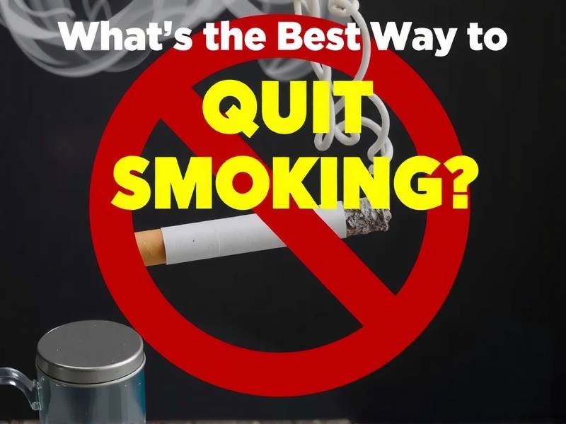 What's the Best Way to Quit Smoking? Effective Methods and Tips