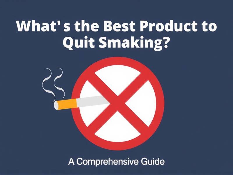 What's the Best Product to Quit Smoking? A Comprehensive Guide(1)
