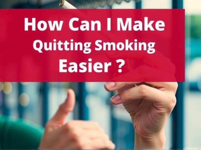 How Can I Make Quitting Smoking Easier?