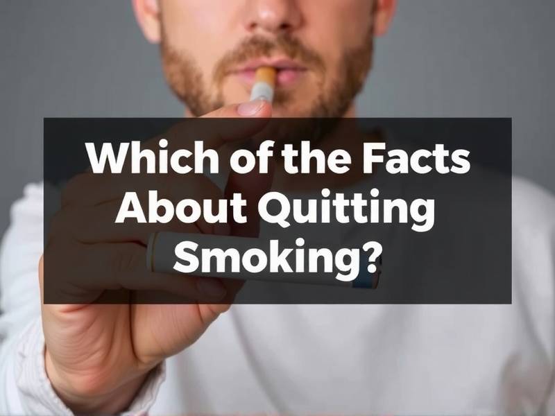 Which of the Facts About Quitting Smoking Is True?(1)