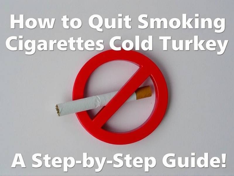 How to Quit Smoking Cigarettes Cold Turkey: A Step-by-Step Guide(1)