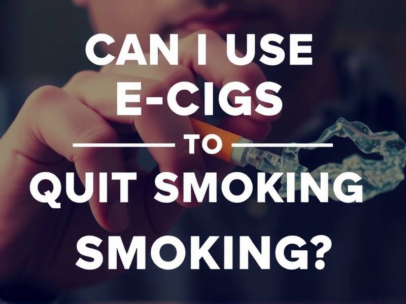 Can I Use E-Cigs to Quit Smoking?