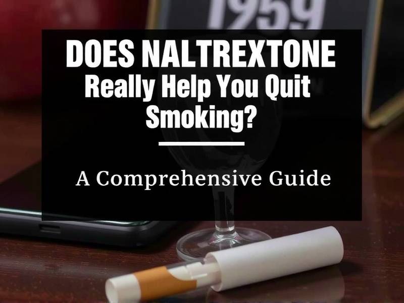 Does Naltrexone Really Help You Quit Smoking? A Comprehensive Guide