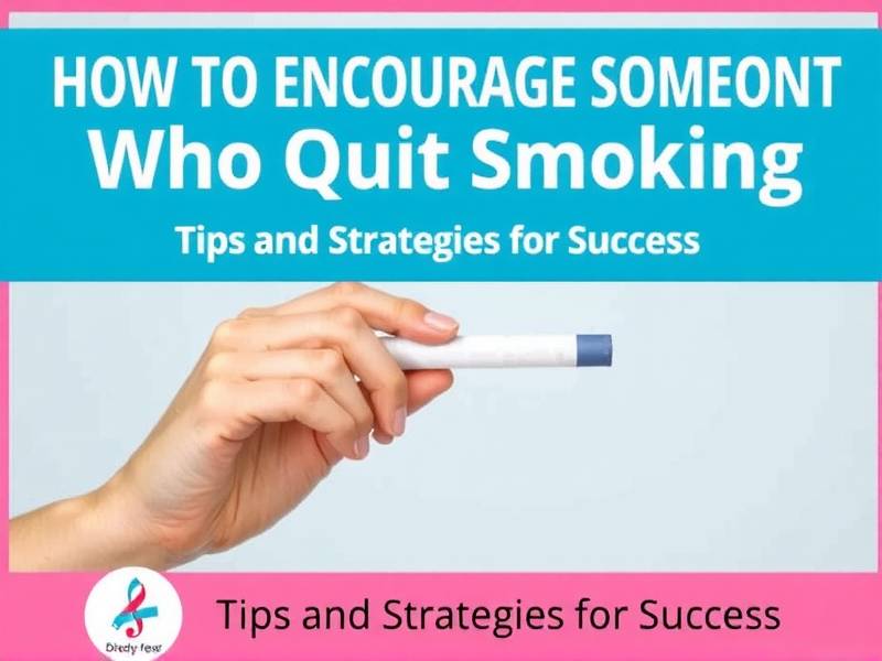 How to Encourage Someone Who Quit Smoking: Tips and Strategies for Success