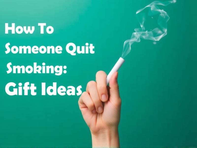 How to Help Someone Quit Smoking: Gift Ideas