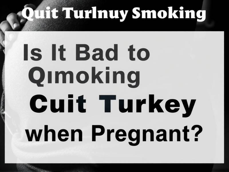 Is It Bad to Quit Smoking Cold Turkey When Pregnant?
