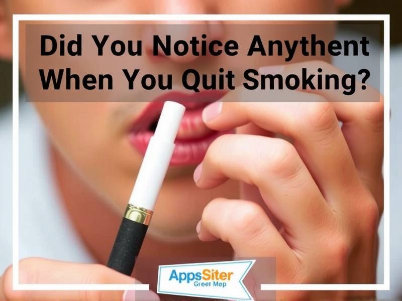 Did You Notice Anything Different When You Quit Smoking?