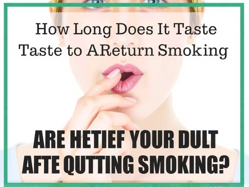 How Long Does It Take for Taste to Return After Quitting Smoking?(1)