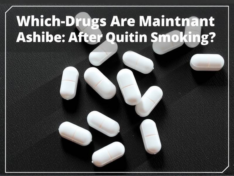 Which Drugs Are Used for Maintenance After Quitting Smoking?(1)