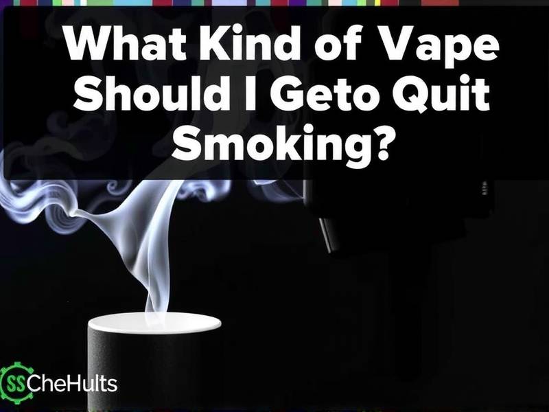 What Kind of Vape Should I Get to Quit Smoking?