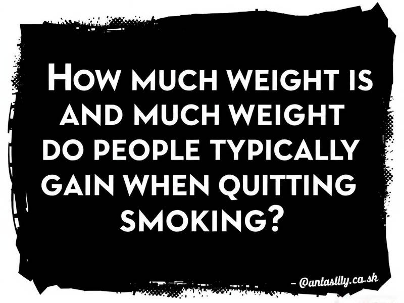 How much weight do people typically gain when quitting smoking?