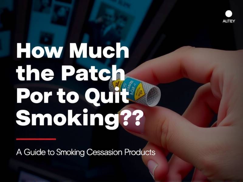 How Much Does the Patch Cost to Quit Smoking? A Guide to Smoking Cessation Products