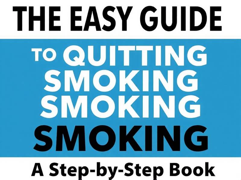 The Easy Guide to Quitting Smoking: A Step-by-Step Book