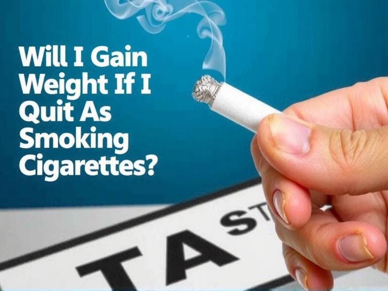 Will I Gain Weight If I Quit Smoking Cigarettes?