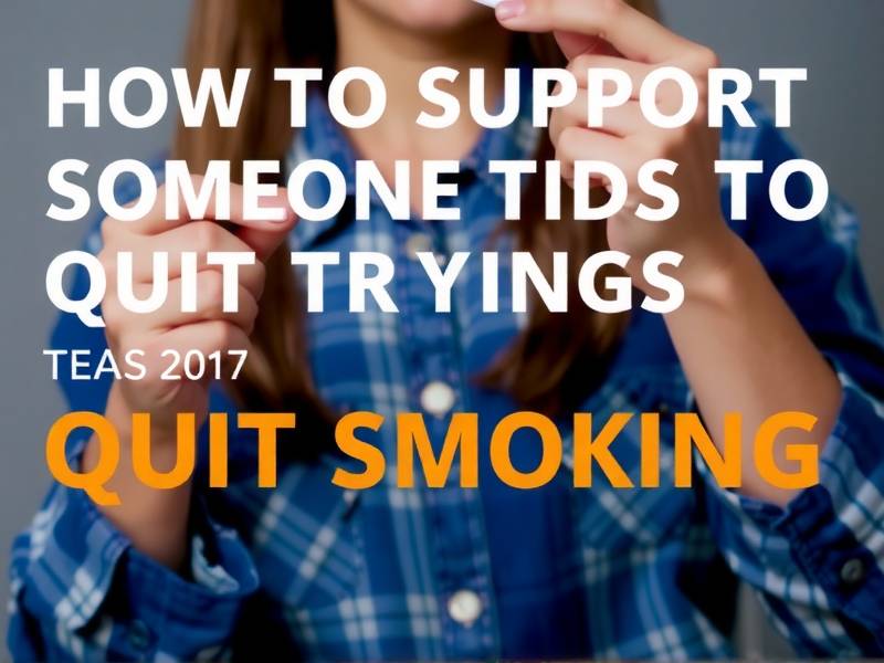 How to Support Someone Trying to Quit Smoking: Effective Tips and Strategies(1)