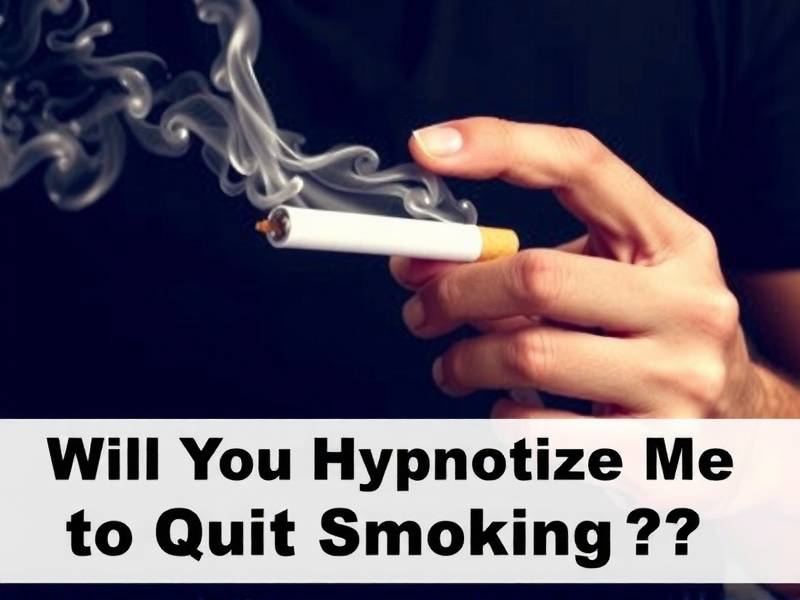Will You Hypnotize Me to Quit Smoking?
