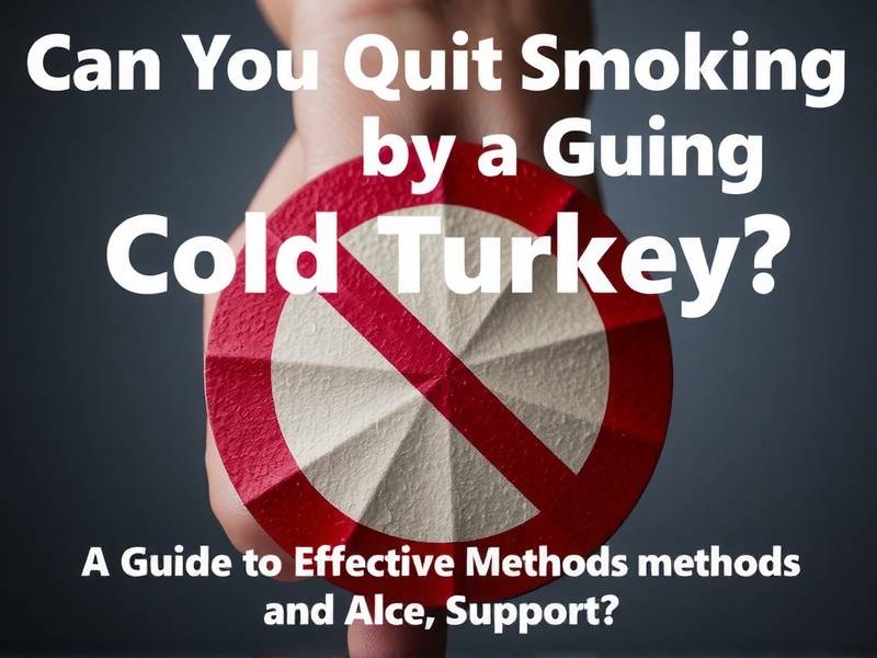 Can You Quit Smoking by Going Cold Turkey? A Guide to Effective Methods and Support?