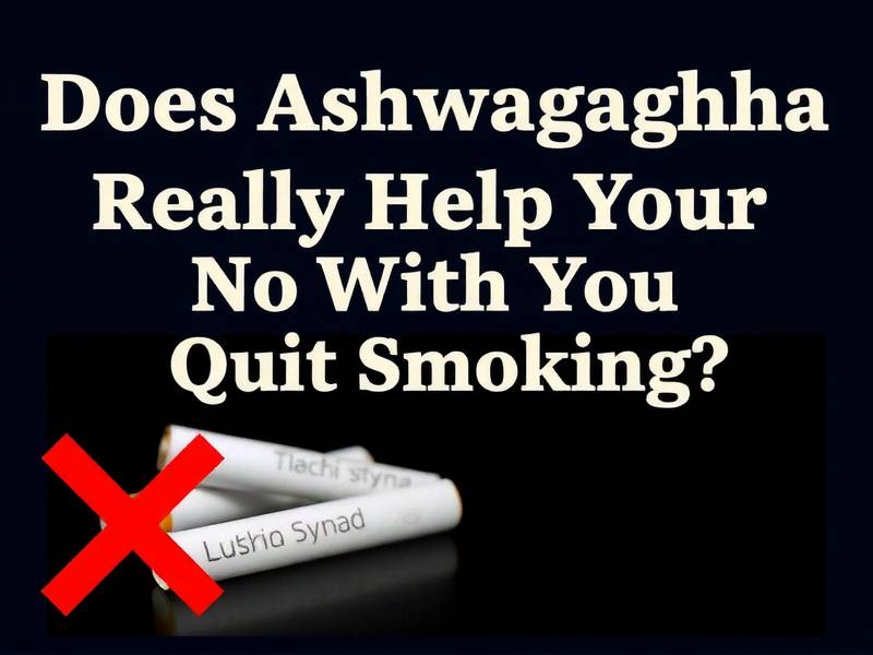 Does Ashwagandha Really Help You Quit Smoking?