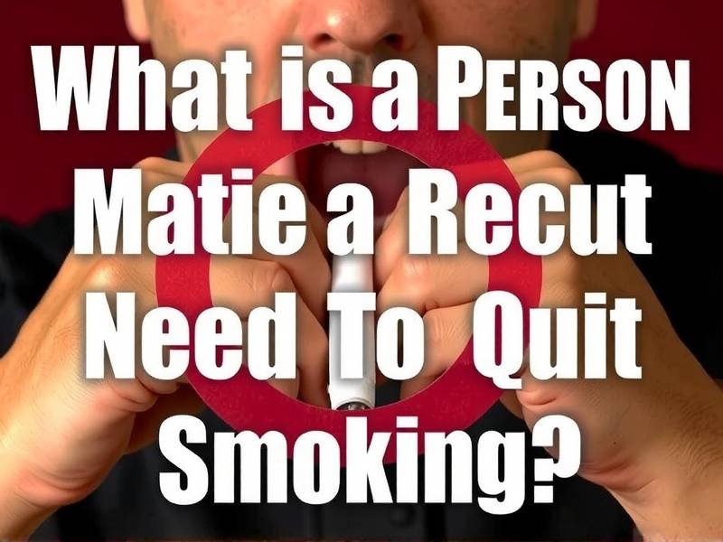 What Does a Person Need to Quit Smoking?(1)