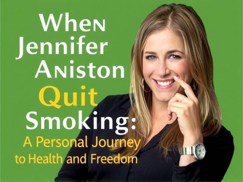 When Jennifer Aniston Quit Smoking: A Personal Journey to Health and Freedom