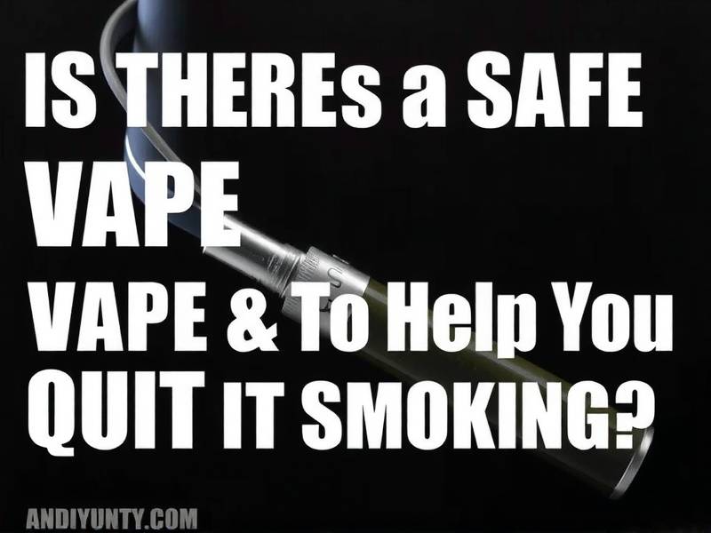 Is There a Safe Vape to Help You Quit Smoking?