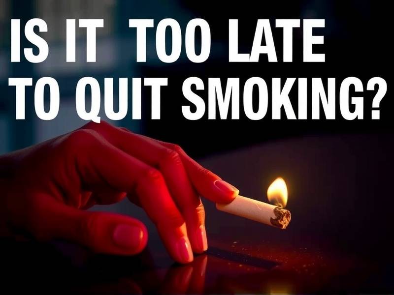 Is It Too Late to Quit Smoking? Discover the Truth About the Timing of Quitting Smoking