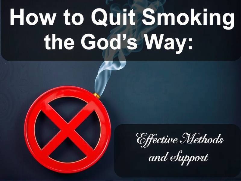 How to Quit Smoking the God's Way: Effective Methods and Support