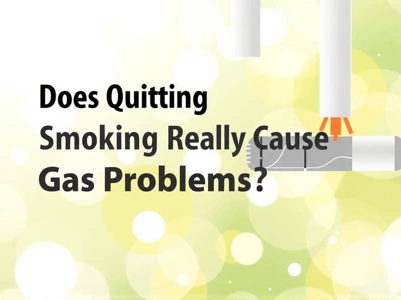 Does Quitting Smoking Really Cause Gas Problems?