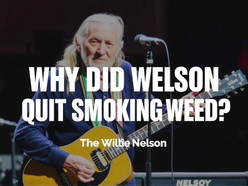 Why Did Willie Nelson Quit Smoking Weed?