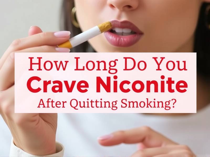 How Long Do You Crave Nicotine After Quitting Smoking?