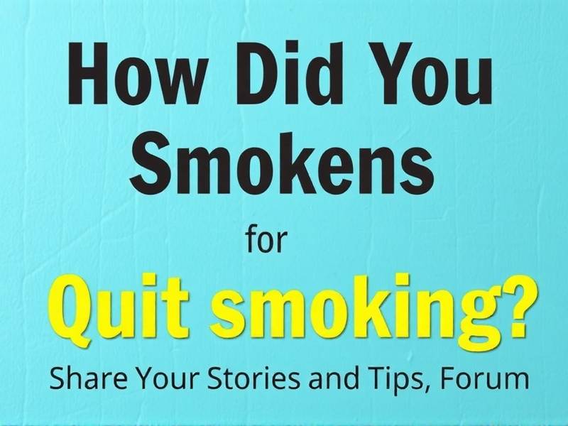 How Did You Quit Smoking? Share Your Stories and Tips in This Forum!