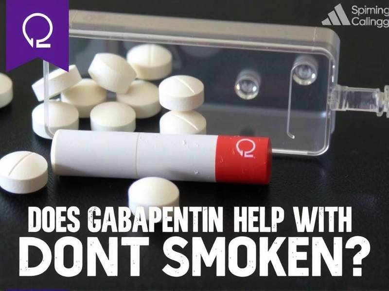 Does Gabapentin Really Help With Quitting Smoking? A Comprehensive Guide