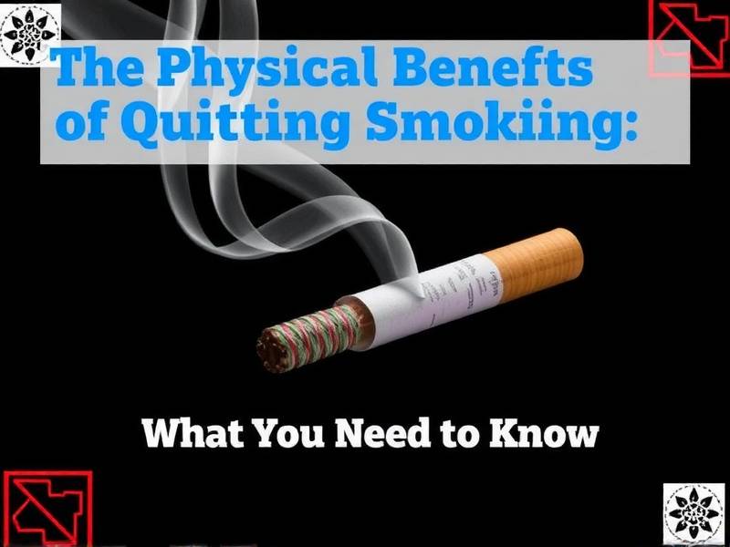 The Physical Health Benefits of Quitting Smoking: What You Need to Know