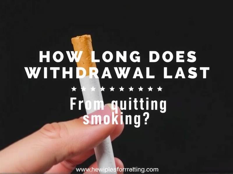 How Long Does Withdrawal Last From Quitting Smoking?