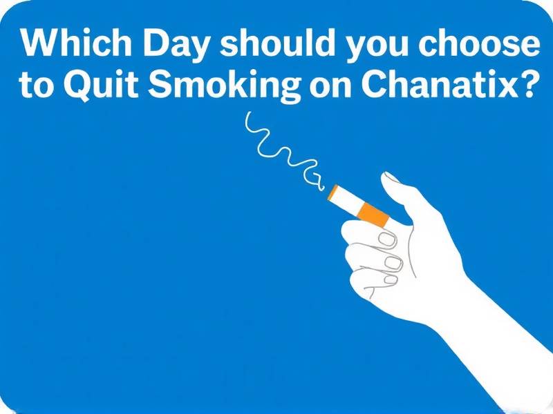 Which Day Should You Choose to Quit Smoking on Chantix?