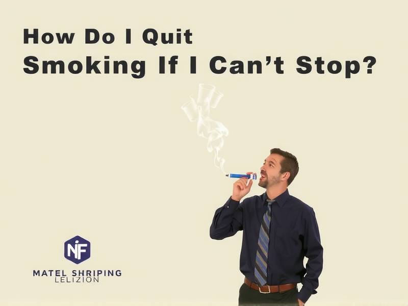 How Do I Quit Smoking If I Can't Stop?