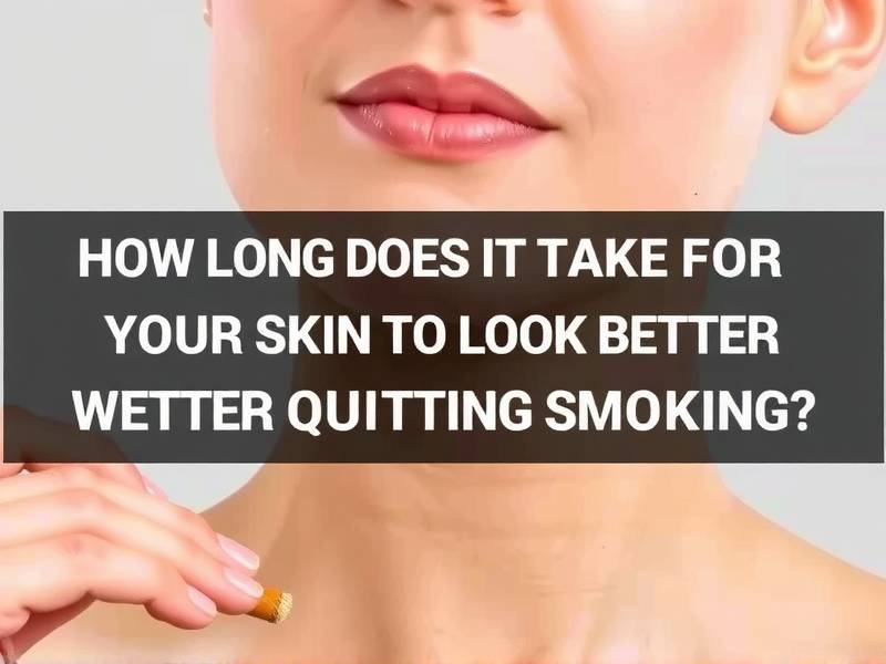 How Long Does It Take for Your Skin to Look Better After Quitting Smoking?
