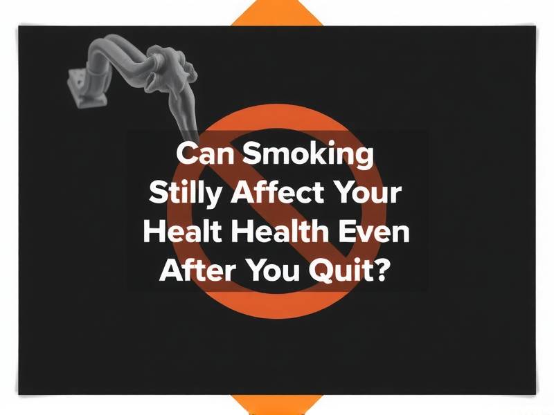 Can Smoking Still Affect Your Health Even After You Quit?