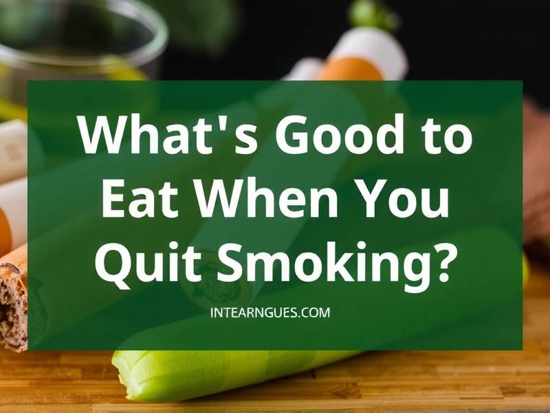 What's Good to Eat When You Quit Smoking?