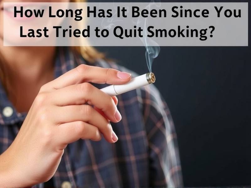 How Long Has It Been Since You Last Tried to Quit Smoking?