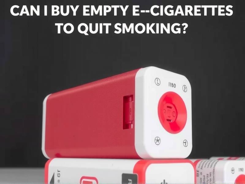 Can I Buy Empty E-Cigarettes to Quit Smoking?
